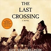The Last Crossing: A Novel | [Guy Vanderhaeghe]