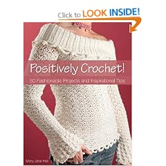 Positively Crochet: 50 Fashionable Projects and Inspirational Tips