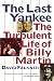 The Last Yankee: The Turbulent Life of Billy Martin