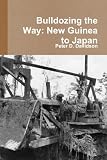 Bulldozing The Way: New Guinea To Japan