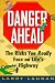 Book Danger Ahead: The Risks You Really Face on Life's Highway