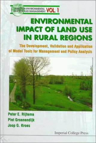 Environmental Impact of Land Use in Rural Regions: Development, Validation and Application of Model Tools for Management and Polity Analysis (Series on Environmental Science and Management, Vol 1)