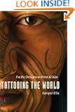 Tattooing the World: Pacific Designs in Print and Skin