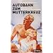 Autobahn zum Mutterkreuz: Historikerstreit der schweigenden Mehrheit