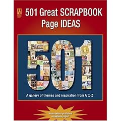 501 Great Scrapbook Page Ideas: A Gallery of Themes and Inspiration from A to Z