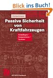 Passive Sicherheit von Kraftfahrzeugen: Grundlagen - Komponenten - Systeme (ATZ/MTZ-Fachbuch)