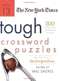 The New York Times Tough Crossword Puzzles Volume 13: 100 of the Most Challenging Puzzles from the Pages of The New York Times