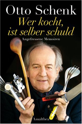 Wer kocht, ist selber schuld by Otto Schenk