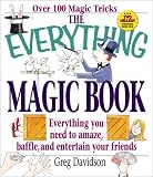The Everything Magic Book: Everything You Need to Amaze, Baffle, and Entertain Your Friends (Everything Series)