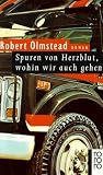 Spuren von Herzblut, wohin wir auch gehen - Roman. - Robert Olmstead