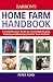 Home Farm Handbook, The: A Comprehensive Guide to Successfully Buying, Keeping and Managing Popular Farm Animals