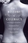 History of Celibacy: From Athena to Elizabeth I, Leonardo Da Vinci, Florence Nightingale, Gandhi, And Cher