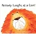 Nobody Laughs at a Lion!