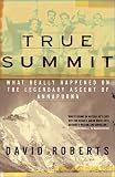 True Summit : What Really Happened on the Legendary Ascent on Annapurna