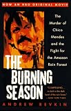 The Burning Season: The Murder of Chico Mendes and the Fight for the Amazon Rain Forest