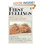 First Feelings: Milestones in the Emotional Development of Your Baby and Child