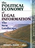 The Political Economy of Legal Information: The New Landscape (Legal Reference Services (Paperback))