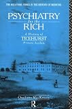 Psychiatry for the Rich
 History of Ticehurst Private Asylum
 1792-1917 (Wellcome Institute Series in the History of Medicine),
Charlotte MacKenzie