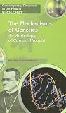 The Mechanisms of Genetics: An Anthology of Current Thought (Contemporary Discourse in the Field of Biology)
