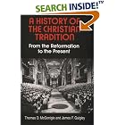 Click here to buy A History of the Christian Tradition, Vol. II: From the Reformation to the Present by  Thomas D. McGonigle and James F. Quigley.
