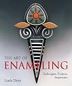 The Art of Enameling: Techniques, Projects, Inspiration