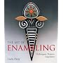 The Art of Enameling: Techniques, Projects, Inspiration