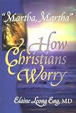 Martha, Martha: How Christians Worry