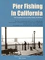 Pier Fishing in California: The Complete Coast and Bay Guide, 2nd Edition