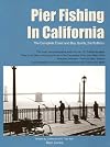 Pier Fishing in California: The Complete Coast and Bay Guide, 2nd Edition