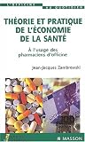 Theorie et pratique de l économie de la sante. a l usage des pharmaciens d officine