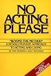 No Acting Please