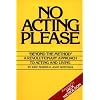 No Acting Please