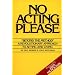 No Acting Please