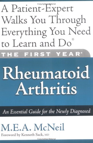 The First Year: Rheumatoid Arthritis: An Essential Guide for the Newly Diagnosed (First Year, The)