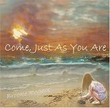 Come, Just As You Are