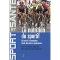 La nutrition du sportif : Du loisir � la comp�tition, Sant�, Bien-�tre et Performance