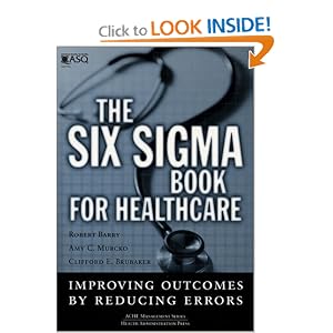 The Six Sigma Book for Healthcare: Improving Outcomes by Reducing Errors by Robert Barry, Amy Murcko, and Cliff Brubaker