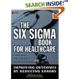 The Six Sigma Book for Healthcare: Improving Outcomes by Reducing Errors