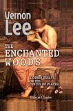 The Enchanted Woods: And Other Essays on the Genius of Places