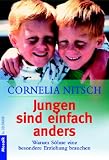 Jungen sind einfach anders: Warum Söhne eine besondere Erziehung brauchen