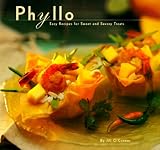  : Phyllo: Easy Recipes for Sweet and Savory Treats
