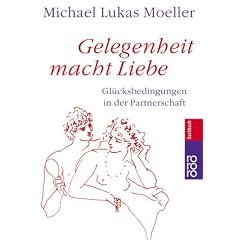 Gelegenheit macht Liebe. Glücksbedingungen in der Partnerschaft. (Taschenbuch)