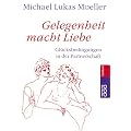 Gelegenheit macht Liebe: Gl�cksbedingungen in der Partnerschaft