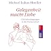 Gelegenheit macht Liebe: Gl�cksbedingungen in der Partnerschaft