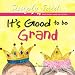 It's Good to be Grand