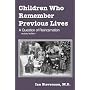 Children Who Remember Previous Lives: A Question of Reincarnation