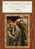 The Enchanted Garden: Discovering & Enhancing the Magical Healing Properties in Your Garden