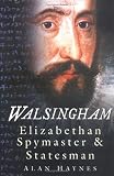 Walsingham: Elizabethan Spymaster and Statesman