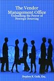 The Vendor Management Office: Unleashing the Power of Strategic Sourcing