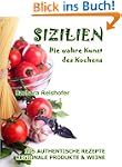 Sizilien - Die wahre Kunst des Kochens